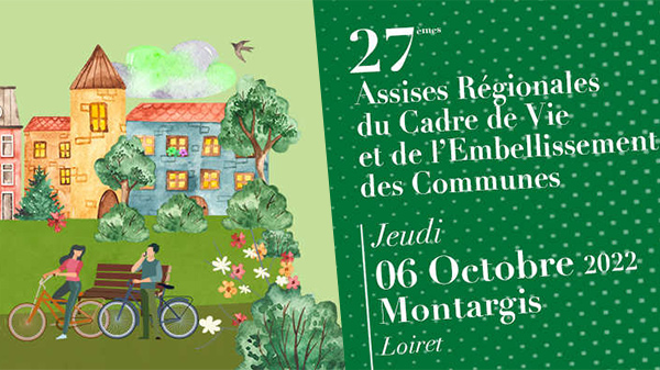 27-emes-assises-regionales-du-cadre-de-vie-et-de-l-embellissement-des-communes-montargis-fibois-centre-val-de-loire