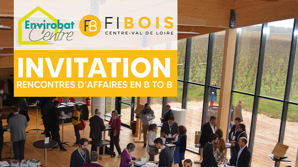 rencontres-d-affaires-b-to-b-envirobat-centre-fibois-centre-val-de-loire-mai-2022-construction-bois-biosources